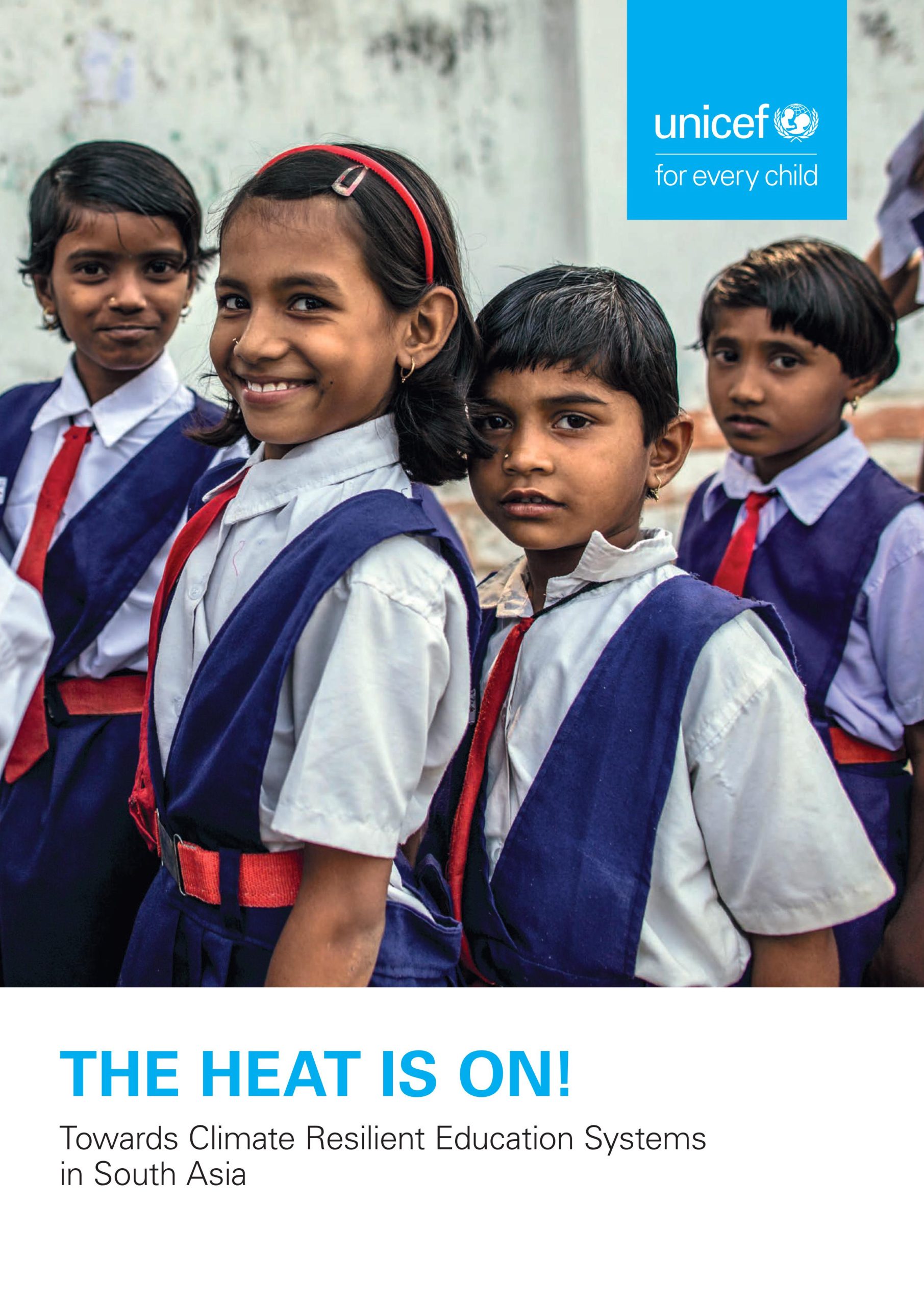 The Heat is On! Climate Change and Education UNICEF South Asia Report and Reflection Tool